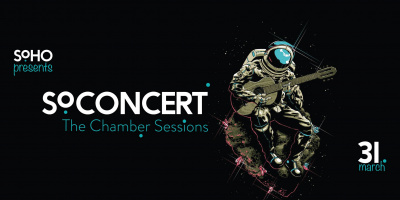 SOHO presents SoCONCERT: The Chamber Sessions - 31.03.2017 - 8 PM
