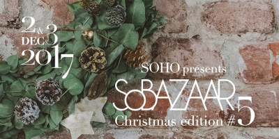 SOHO presents SoBAZAAR - Christmas edition #5 - 2&amp;3 December